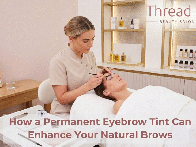 How a Permanent Eyebrow Tint Can Enhance Your Natural Brows