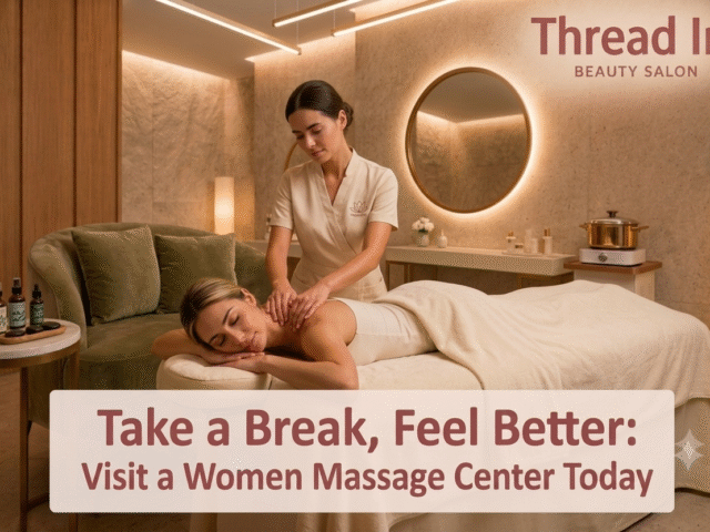Take a Break, Feel Better: Visit a Women Massage Center Today
