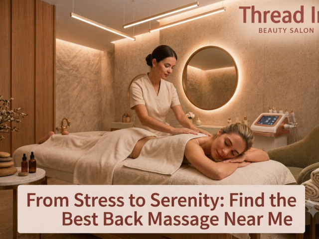 From Stress to Serenity: Find the Best Back Massage Near Me