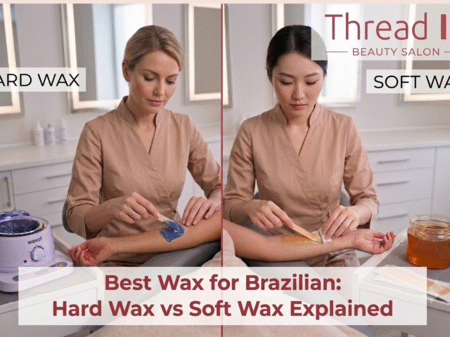 Best Wax for Brazilian: Hard Wax vs Soft Wax Explained