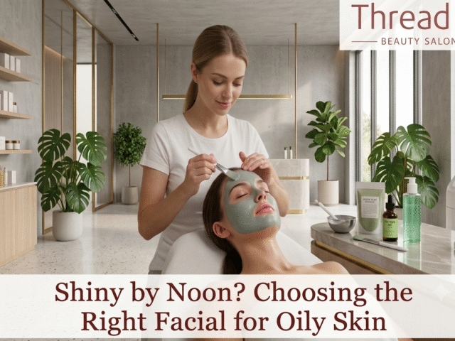 Shiny by Noon? Choosing the Right Facial for Oily Skin