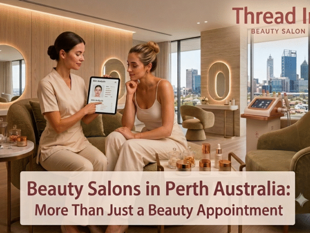 Beauty Salons in Perth Australia: More Than Just a Beauty Appointment